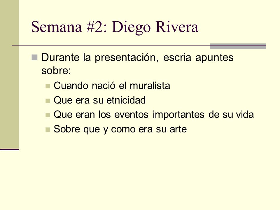 Semana #2: Diego Rivera Durante la presentación, escria apuntes sobre: