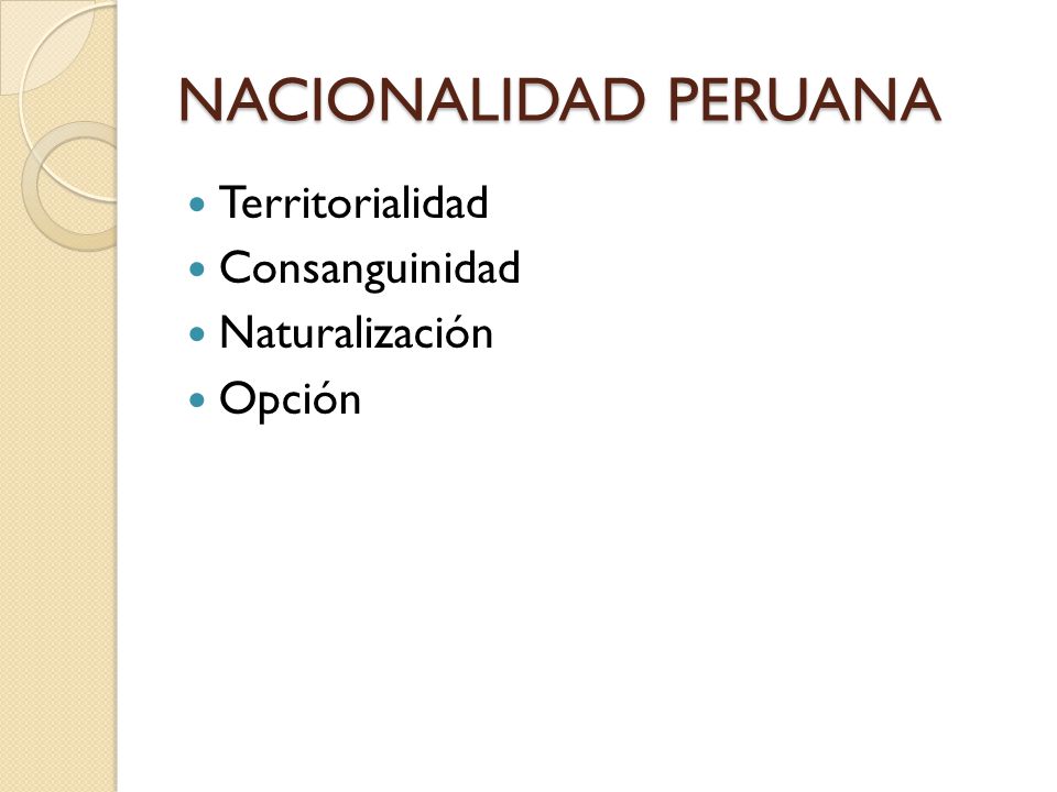 NACIONALIDAD PERUANA Territorialidad Consanguinidad Naturalización