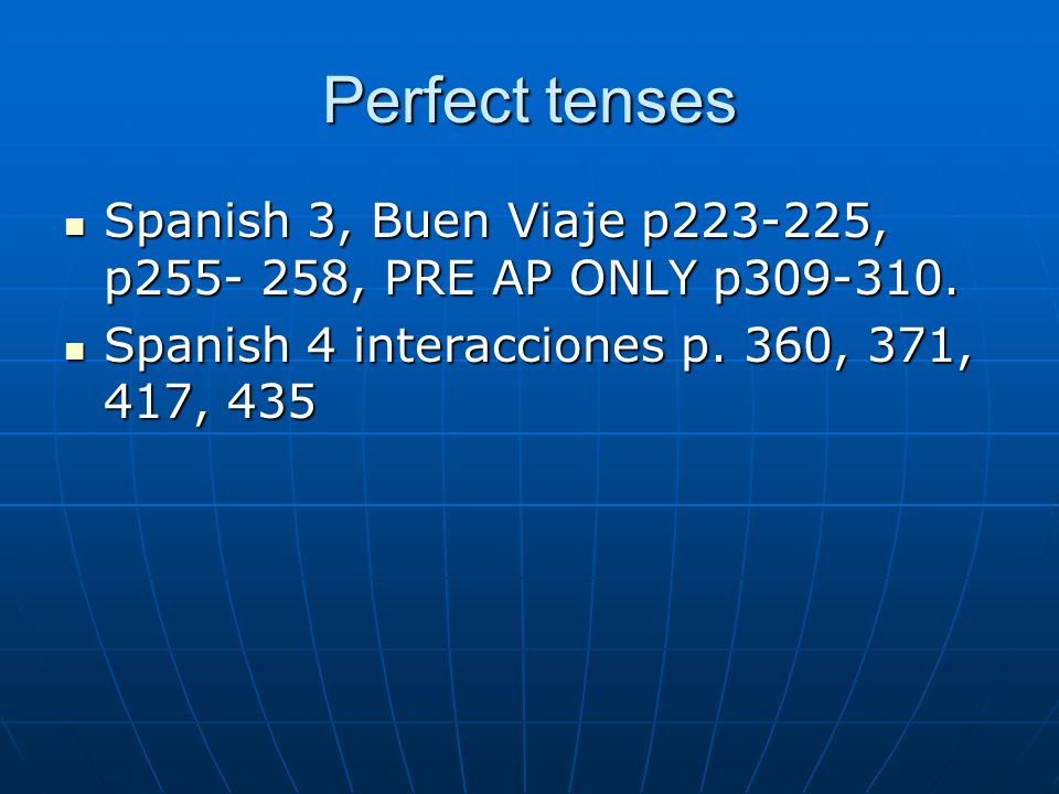 Perfect tenses Spanish 3, Buen Viaje p , p , PRE AP ONLY p