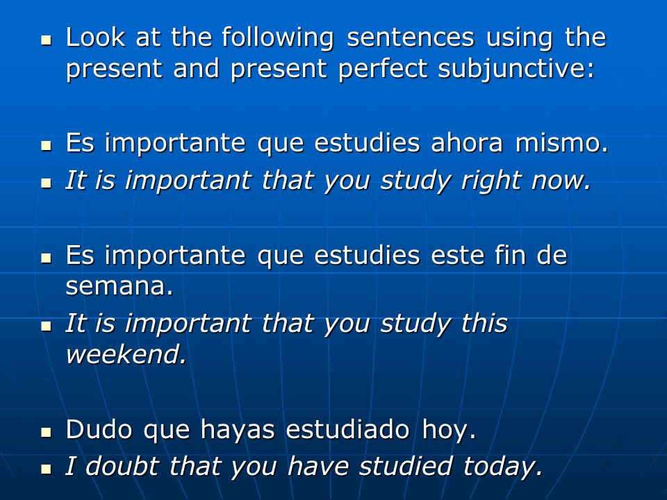 Look at the following sentences using the present and present perfect subjunctive: