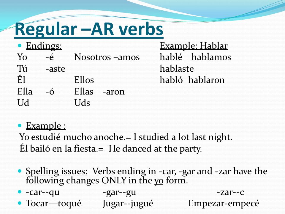 Regular –AR verbs Endings: Example: Hablar
