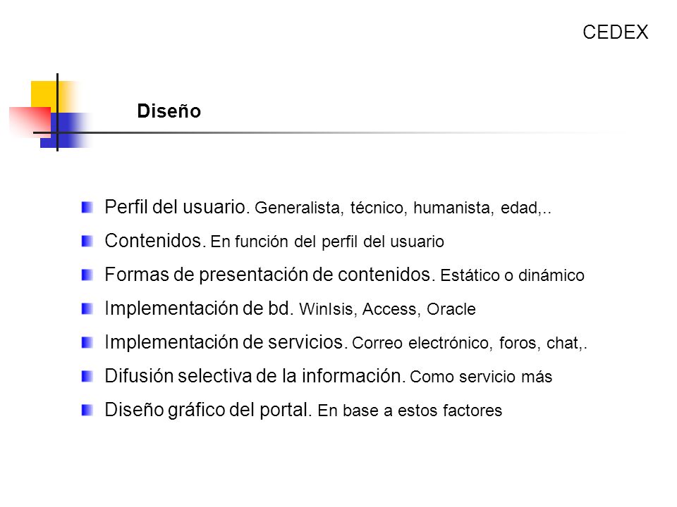 CEDEX Diseño. Perfil del usuario. Generalista, técnico, humanista, edad,.. Contenidos. En función del perfil del usuario.