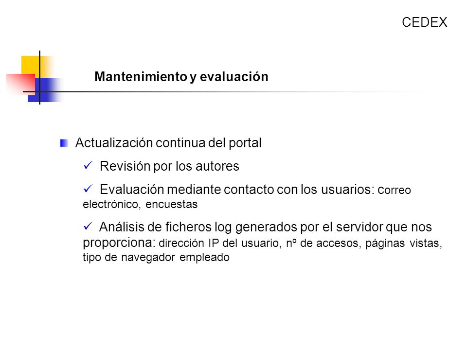CEDEX Mantenimiento y evaluación. Actualización continua del portal. Revisión por los autores.