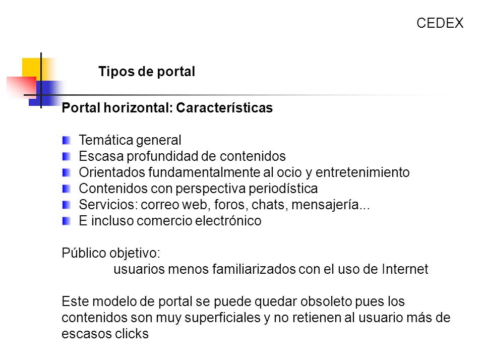 CEDEX Tipos de portal. Portal horizontal: Características. Temática general. Escasa profundidad de contenidos.