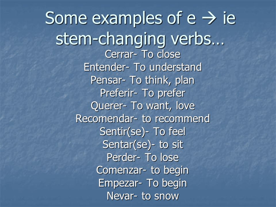 Some examples of e  ie stem-changing verbs…