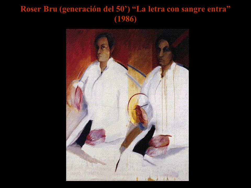 Roser Bru (generación del 50’) La letra con sangre entra (1986)