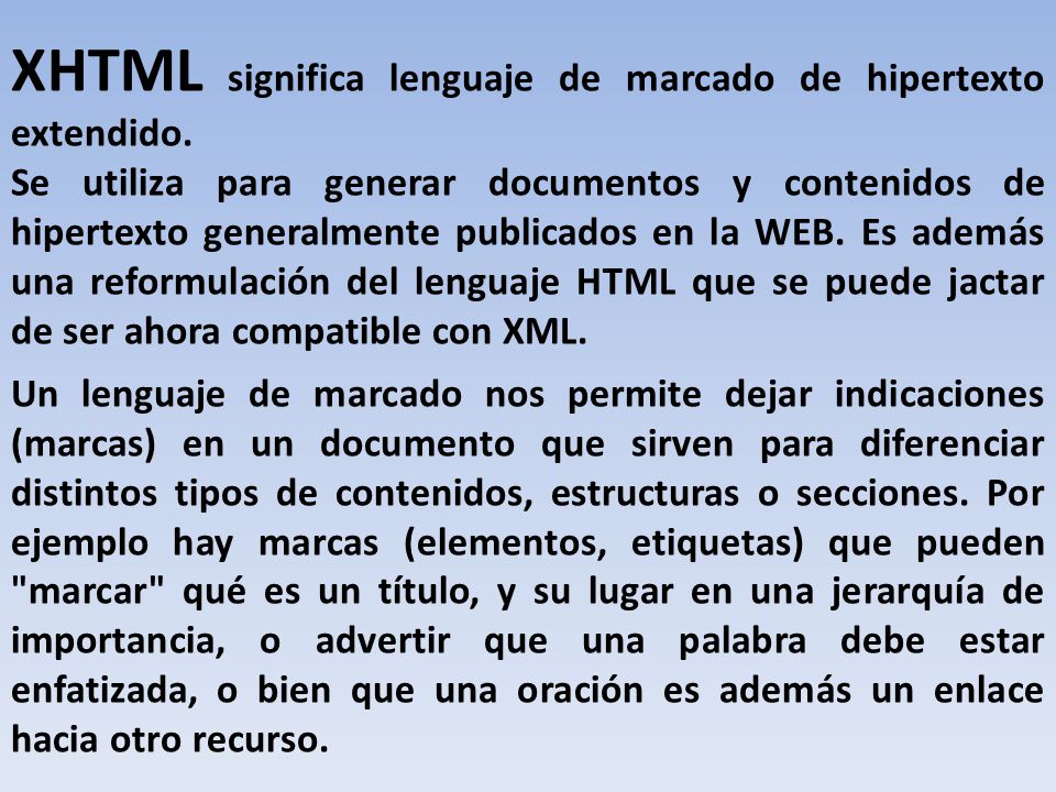XHTML significa lenguaje de marcado de hipertexto extendido.