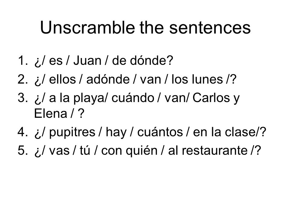Unscramble the sentences