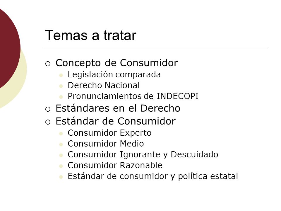 Temas a tratar Concepto de Consumidor Estándares en el Derecho