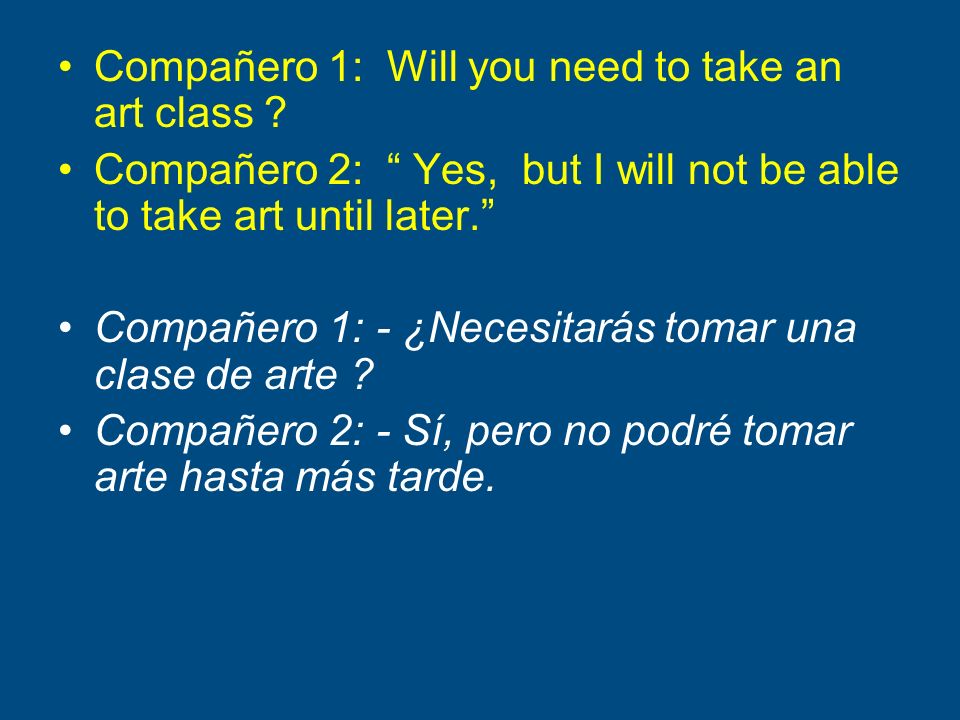 Compañero 1: Will you need to take an art class