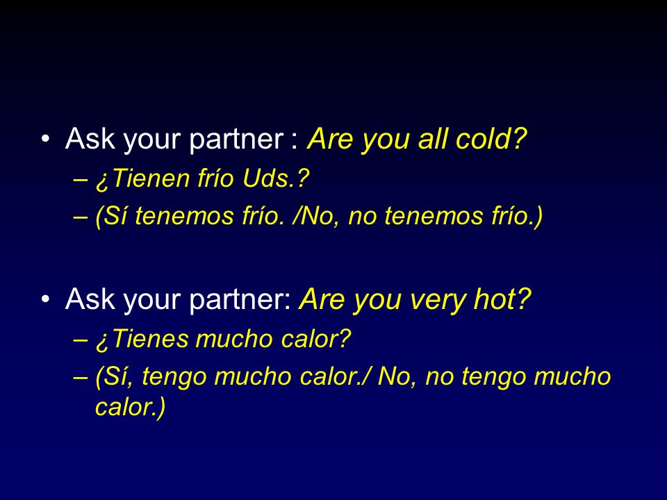Ask your partner : Are you all cold