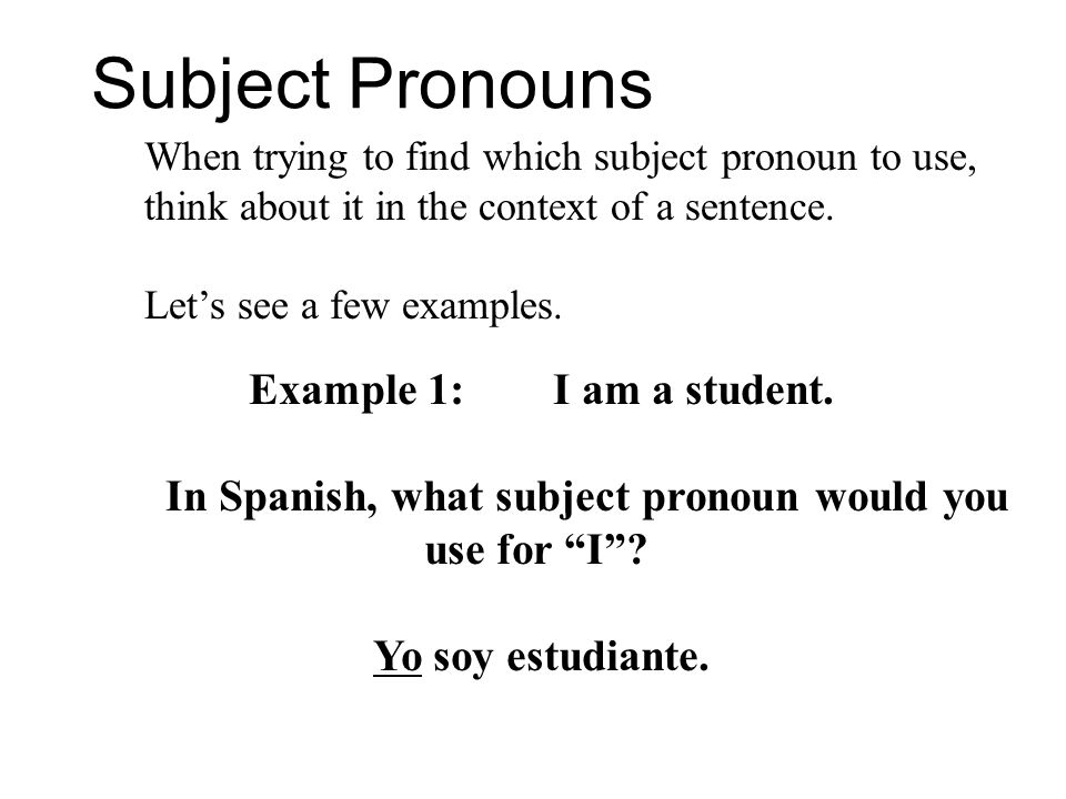 In Spanish, what subject pronoun would you