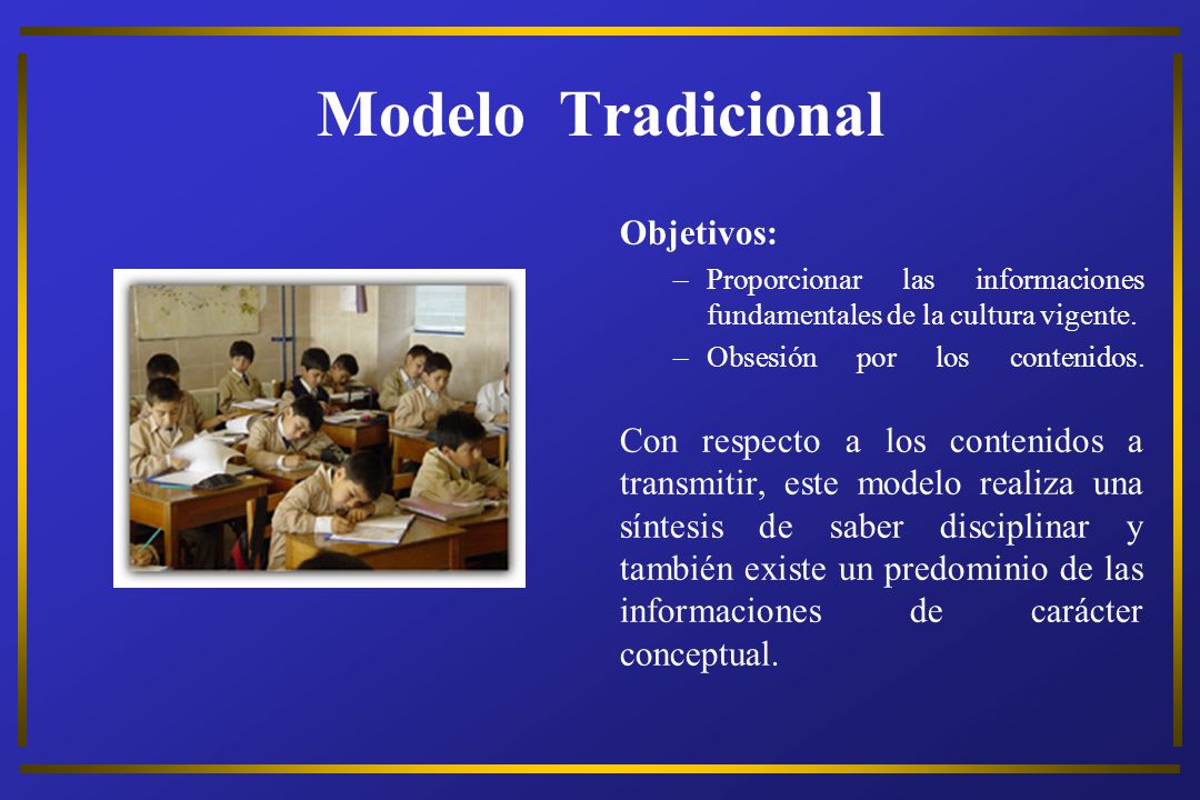 Modelo Tradicional Objetivos: