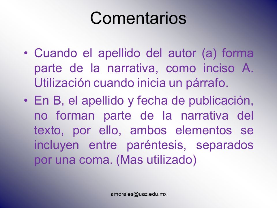 Comentarios Cuando el apellido del autor (a) forma parte de la narrativa, como inciso A. Utilización cuando inicia un párrafo.