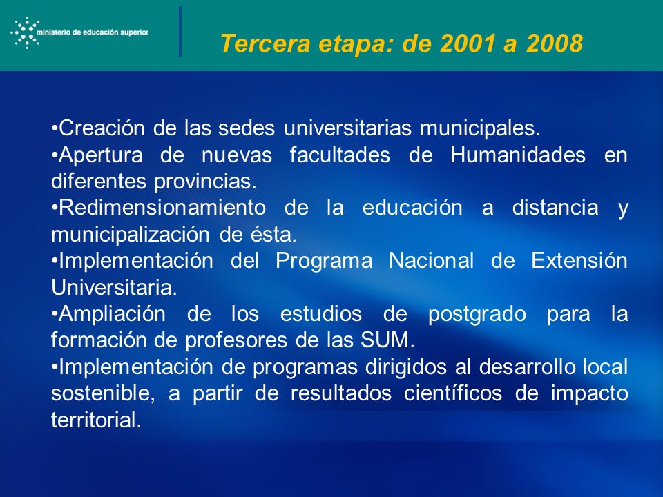 Tercera etapa: de 2001 a 2008 Creación de las sedes universitarias municipales.