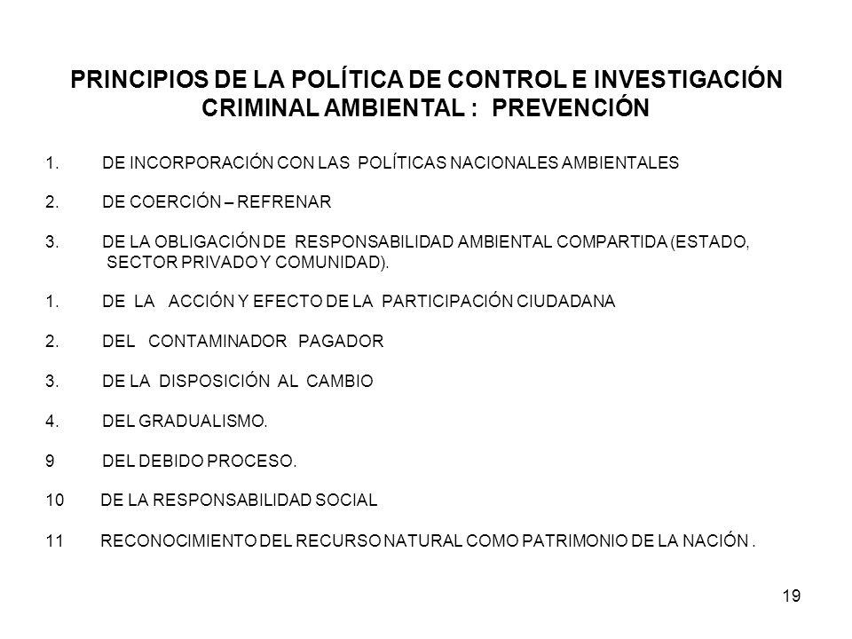 PRINCIPIOS DE LA POLÍTICA DE CONTROL E INVESTIGACIÓN CRIMINAL AMBIENTAL : PREVENCIÓN