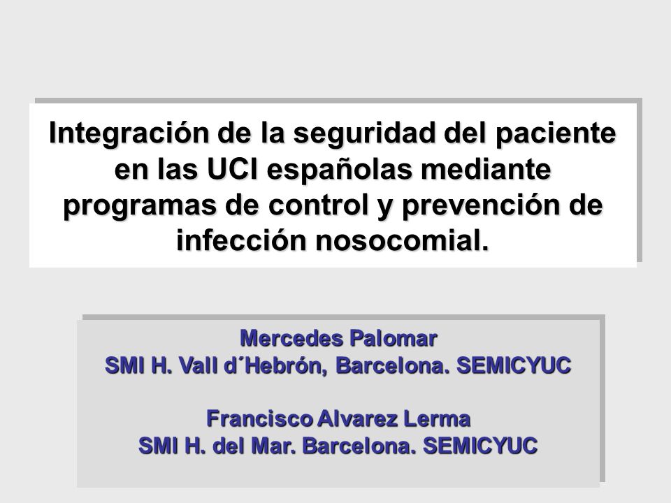 Integración de la seguridad del paciente en las UCI españolas mediante programas de control y prevención de infección nosocomial.