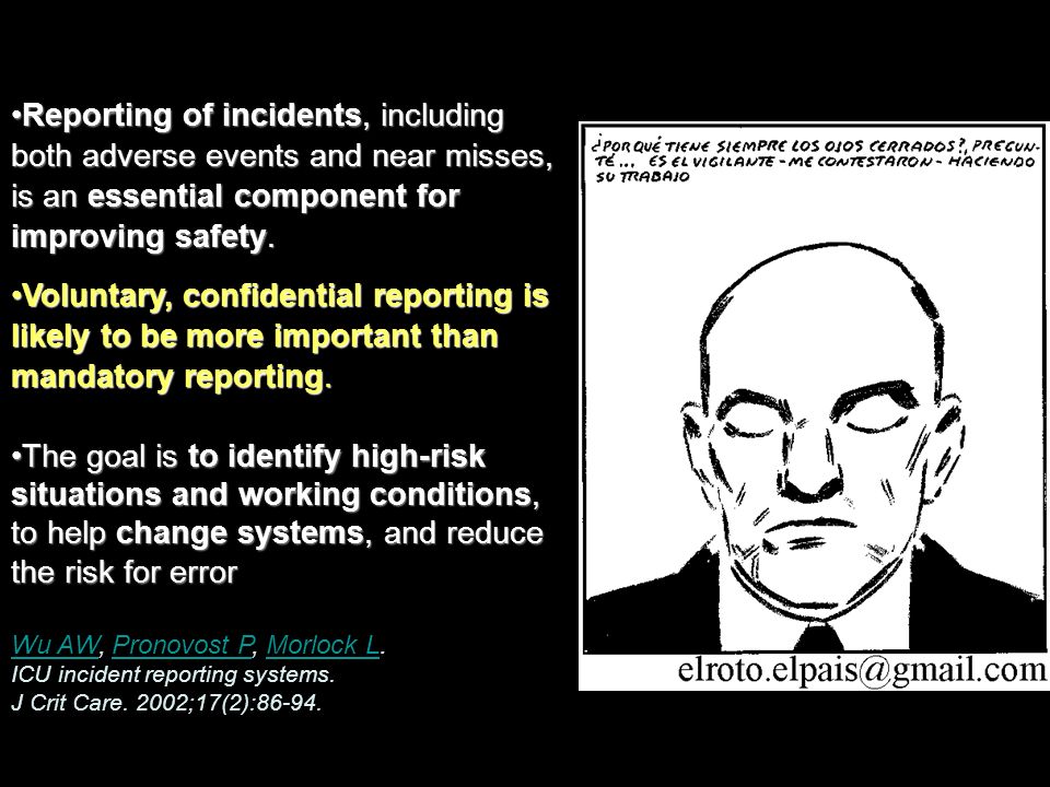 Reporting of incidents, including both adverse events and near misses, is an essential component for improving safety.