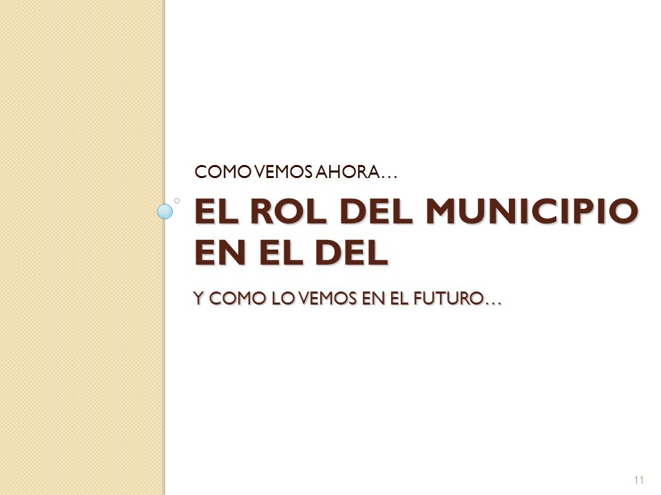 EL ROL DEL MUNICIPIO EN EL DEL Y COMO LO VEMOS EN EL FUTURO…