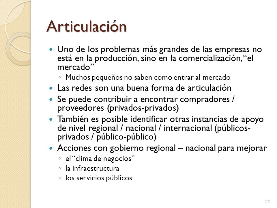 Articulación Uno de los problemas más grandes de las empresas no está en la producción, sino en la comercialización, el mercado