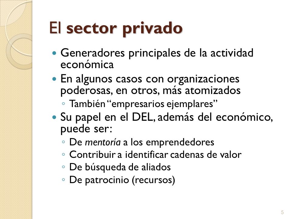 El sector privado Generadores principales de la actividad económica