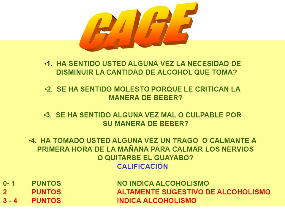CAGE 1. HA SENTIDO USTED ALGUNA VEZ LA NECESIDAD DE