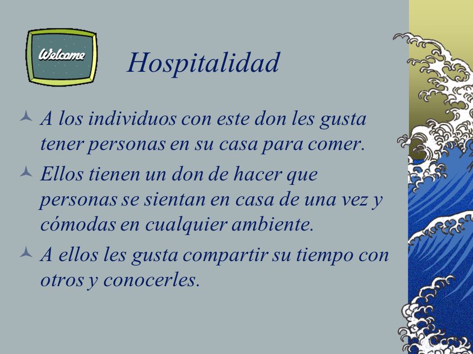 Hospitalidad A los individuos con este don les gusta tener personas en su casa para comer.