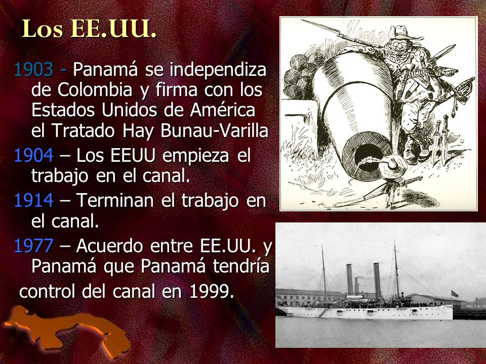 Los EE.UU Panamá se independiza de Colombia y firma con los Estados Unidos de América el Tratado Hay Bunau-Varilla.