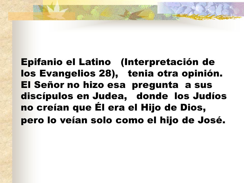 Epifanio el Latino (Interpretación de los Evangelios 28), tenia otra opinión.