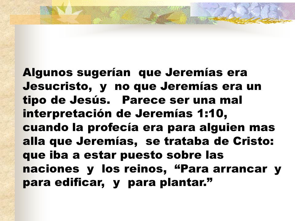 Algunos sugerían que Jeremías era Jesucristo, y no que Jeremías era un tipo de Jesús.