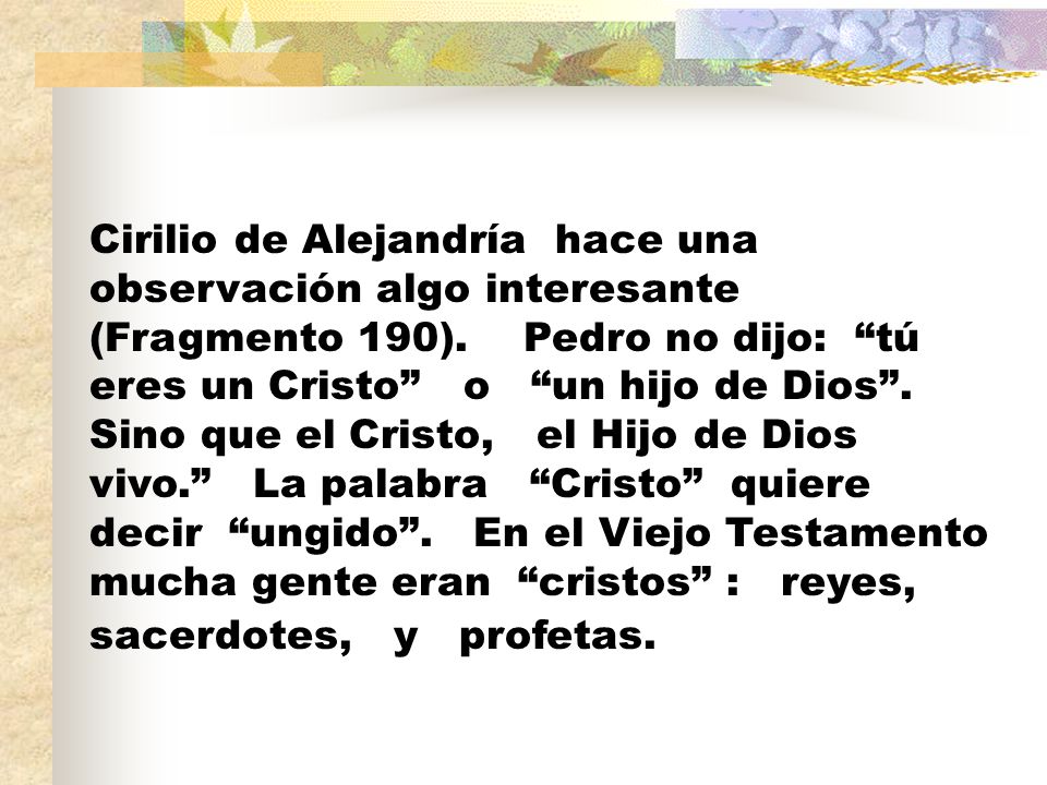 Cirilio de Alejandría hace una observación algo interesante (Fragmento 190).