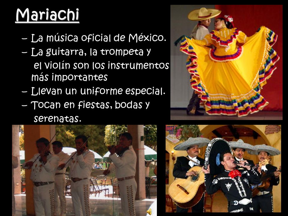 Mariachi La música oficial de México. La guitarra, la trompeta y