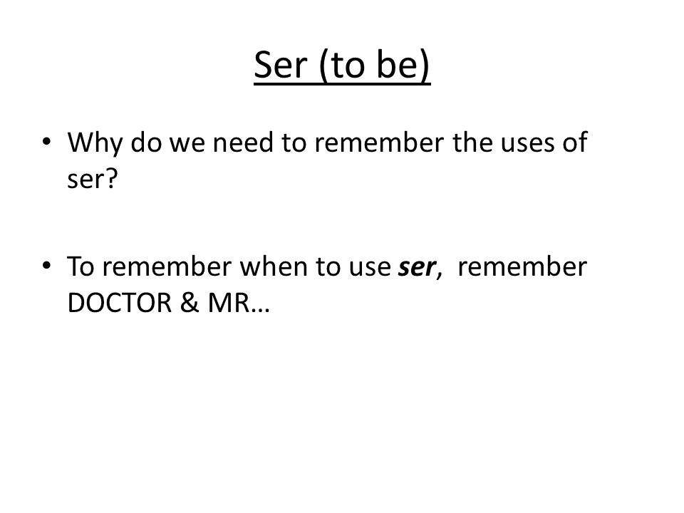 Ser (to be) Why do we need to remember the uses of ser