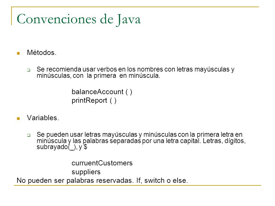 Convenciones de Java Métodos. balanceAccount ( ) printReport ( )