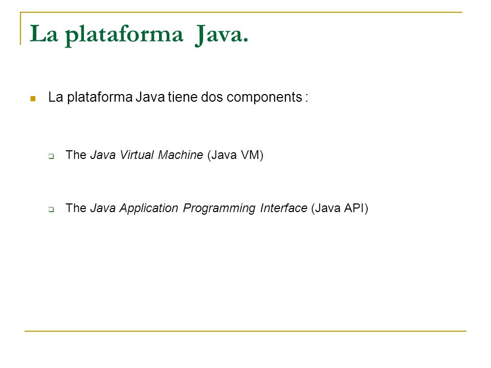 La plataforma Java. La plataforma Java tiene dos components :