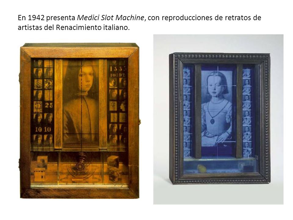 En 1942 presenta Medici Slot Machine, con reproducciones de retratos de artistas del Renacimiento italiano.
