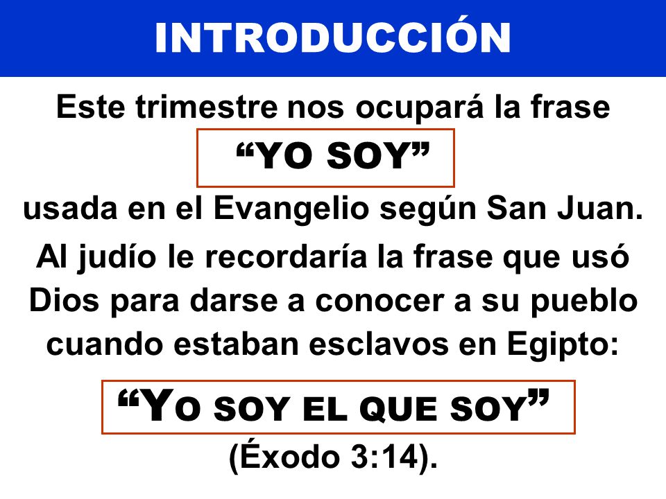YO SOY EL QUE SOY (Éxodo 3:14).