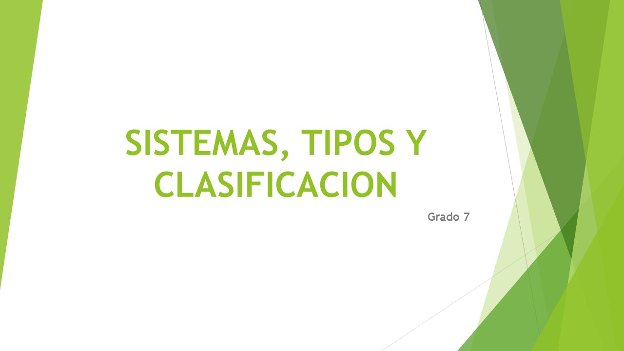 SISTEMAS, TIPOS Y CLASIFICACION