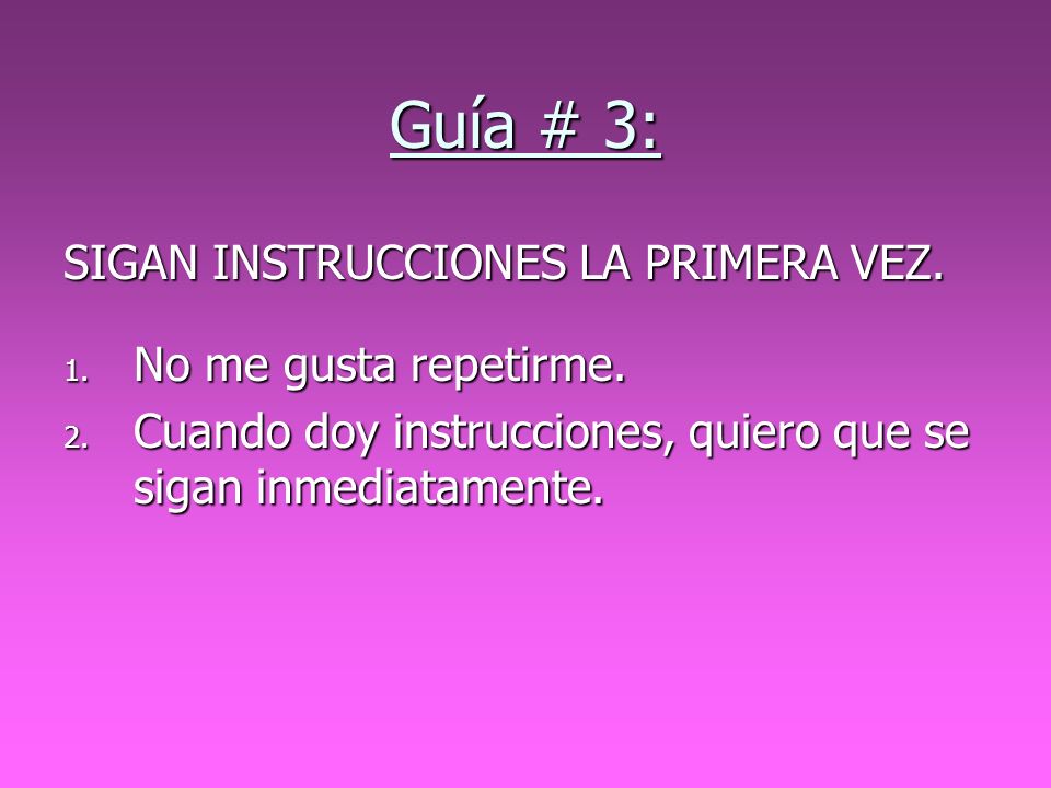 Guía # 3: SIGAN INSTRUCCIONES LA PRIMERA VEZ. No me gusta repetirme.