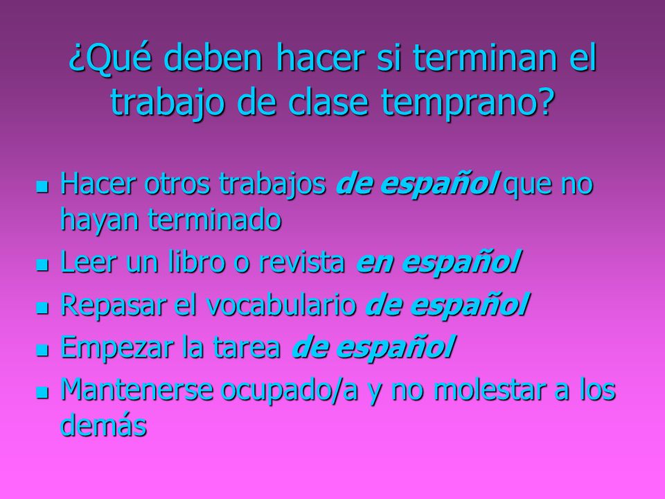 ¿Qué deben hacer si terminan el trabajo de clase temprano
