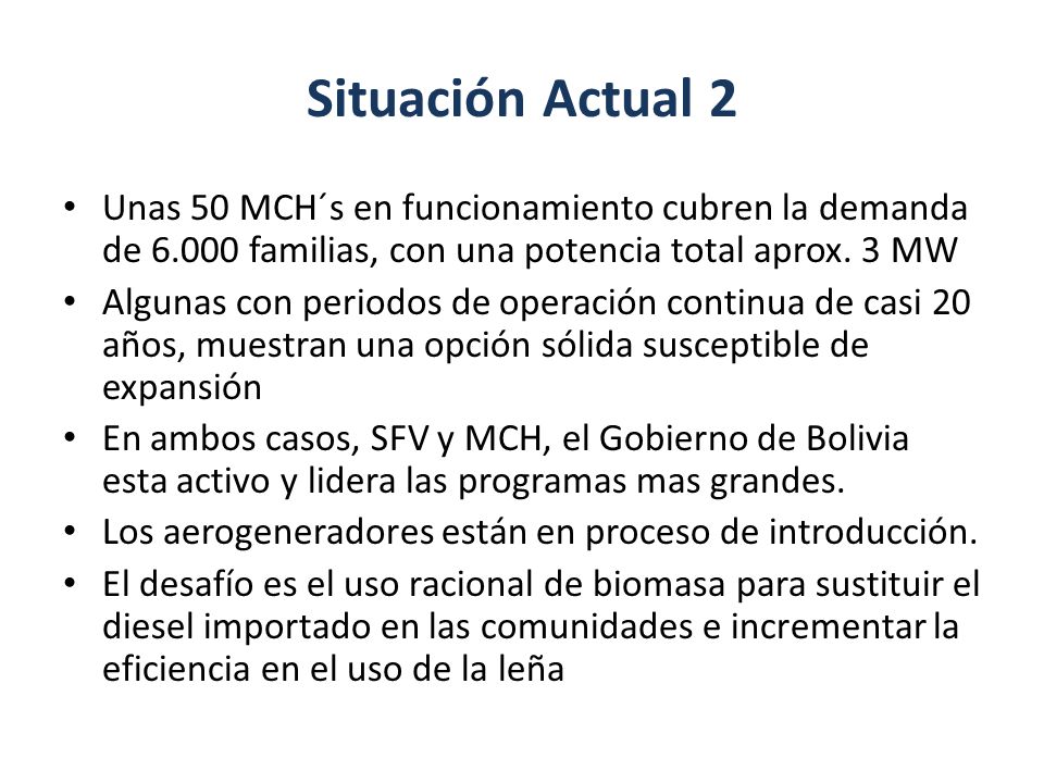 Situación Actual 2 Unas 50 MCH´s en funcionamiento cubren la demanda de familias, con una potencia total aprox. 3 MW.