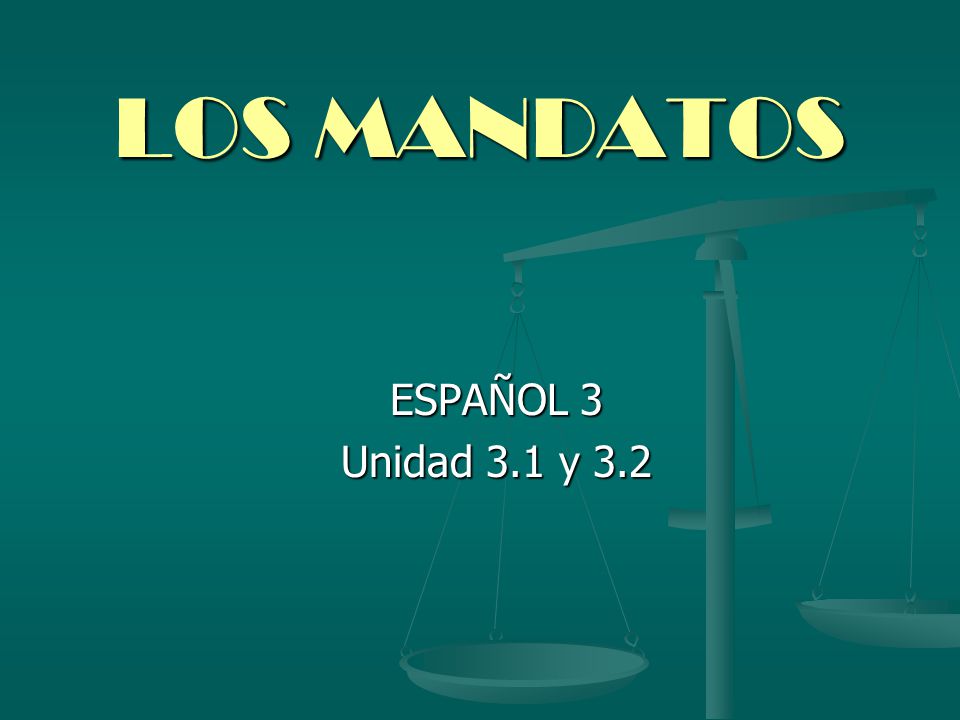 LOS MANDATOS ESPAÑOL 3 Unidad 3.1 y 3.2