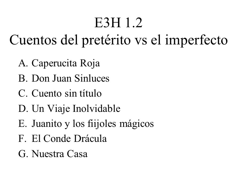 E3H 1.2 Cuentos del pretérito vs el imperfecto