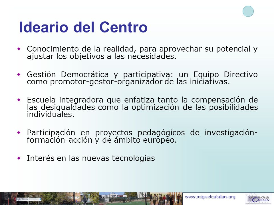 Ideario del Centro Conocimiento de la realidad, para aprovechar su potencial y ajustar los objetivos a las necesidades.