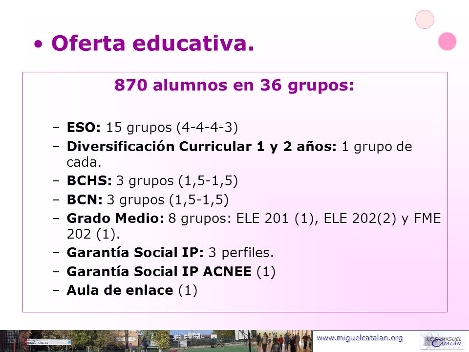 Oferta educativa. 870 alumnos en 36 grupos: ESO: 15 grupos ( )