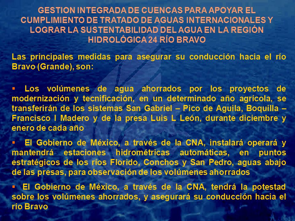 GESTION INTEGRADA DE CUENCAS PARA APOYAR EL CUMPLIMIENTO DE TRATADO DE AGUAS INTERNACIONALES Y LOGRAR LA SUSTENTABILIDAD DEL AGUA EN LA REGIÓN HIDROLÓGICA 24 RÍO BRAVO