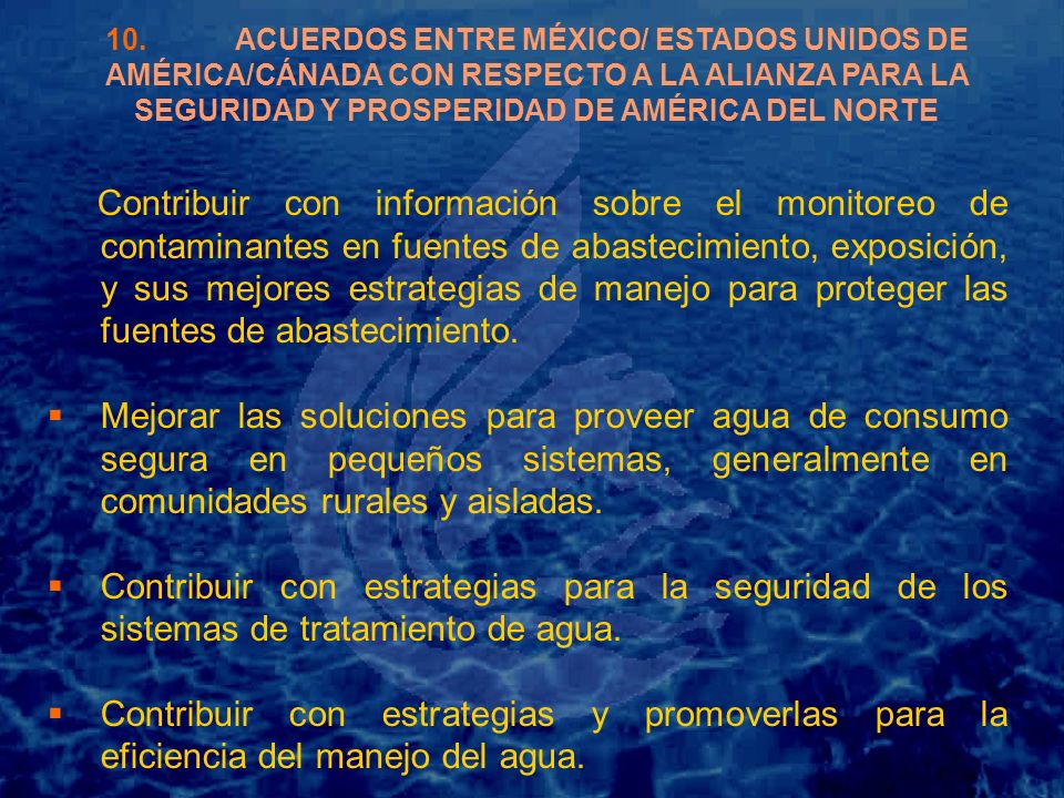 10. ACUERDOS ENTRE MÉXICO/ ESTADOS UNIDOS DE AMÉRICA/CÁNADA CON RESPECTO A LA ALIANZA PARA LA SEGURIDAD Y PROSPERIDAD DE AMÉRICA DEL NORTE
