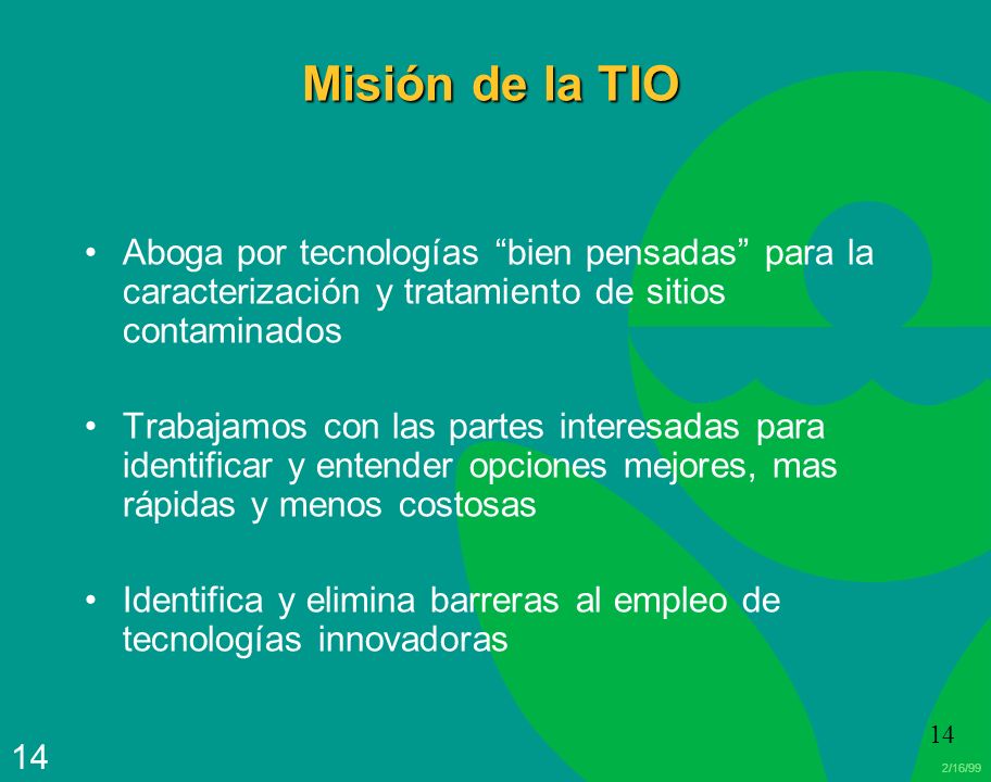 Misión de la TIO Aboga por tecnologías bien pensadas para la caracterización y tratamiento de sitios contaminados.