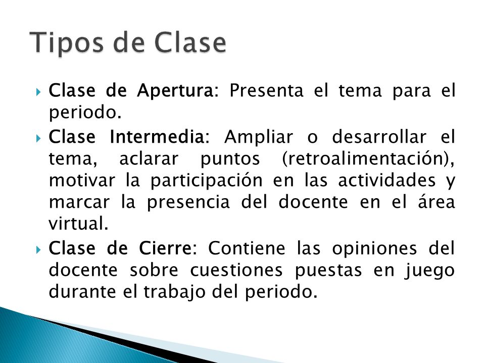 Tipos de Clase Clase de Apertura: Presenta el tema para el periodo.