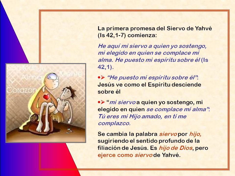 La primera promesa del Siervo de Yahvé (Is 42,1-7) comienza: